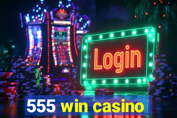 555 win casino